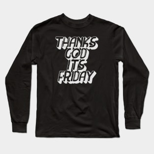 T.G.I.F Thank's God It's Friday typography Long Sleeve T-Shirt